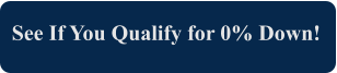 See If You Qualify for 0% Down!